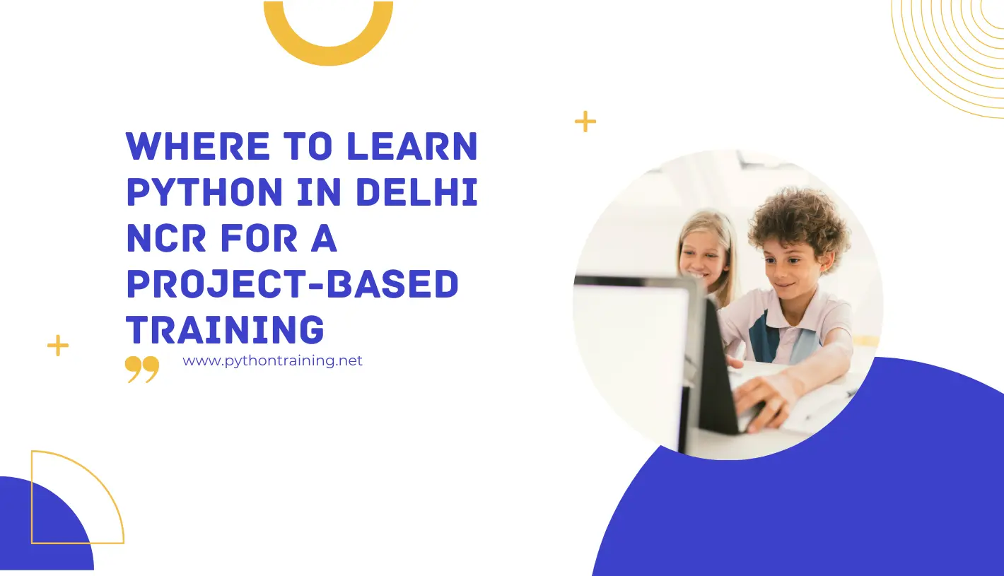 Where to Learn Python in Delhi NCR for a Project-Based Training